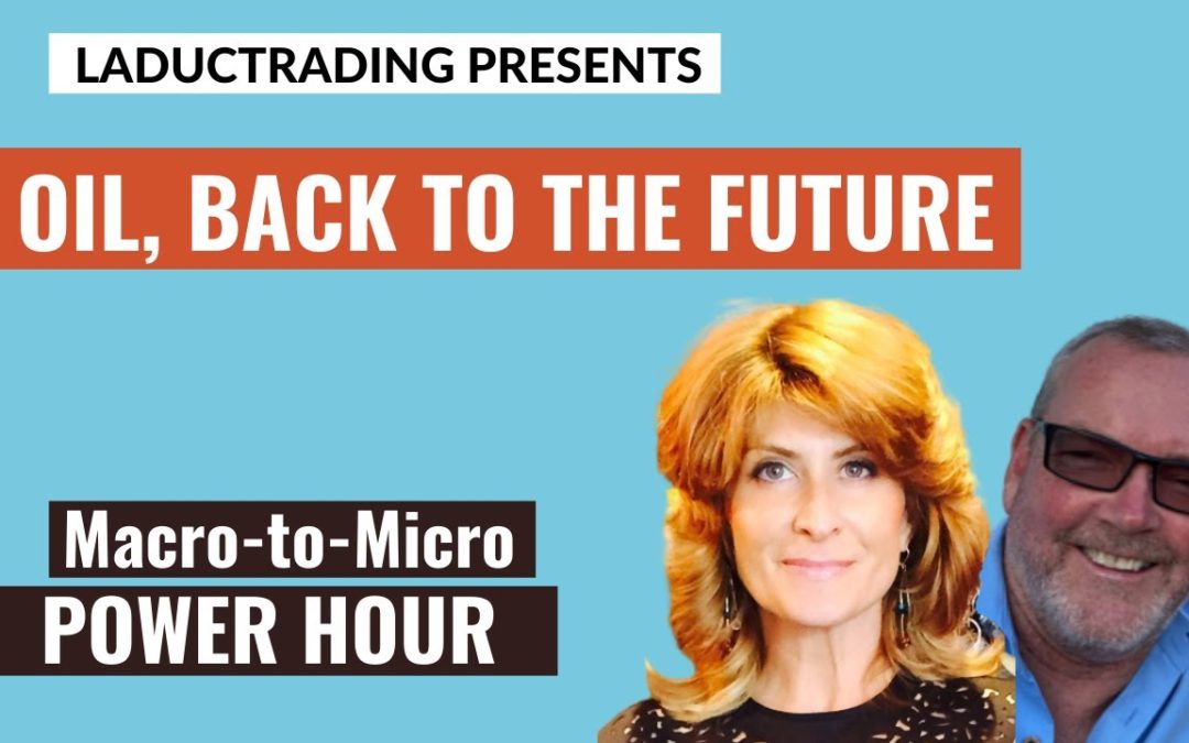 Macro-to-Micro Power Hour: Oil, Back To The Future