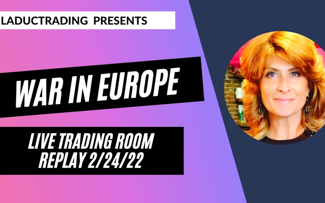 War in Europe: Live Trading Room Access REPLAY 2/24/22